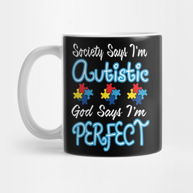 Autism Shirt -Society Says I_m Autistic Gods Say I_m Perfect by Danielsmfbb